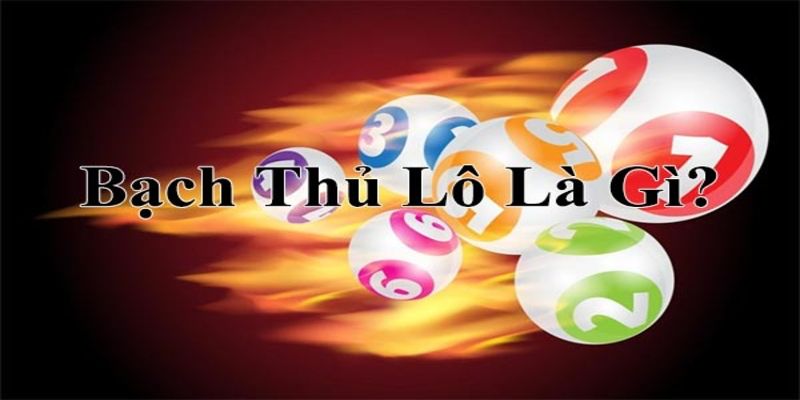 Bắt bạch thủ lô là gì? Phương pháp chơi chắc thắng 188BET 2 Thông tin tổng quan về bắt bạch thủ lô