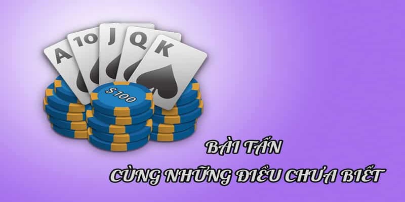 Cách Chơi Bài Tấn 188BET – Hướng Dẫn Chi Tiết Chiến Thuật 2 Những điều bạn cần biết về bài tấn