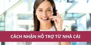 cach nhan ho tro tu nha cai