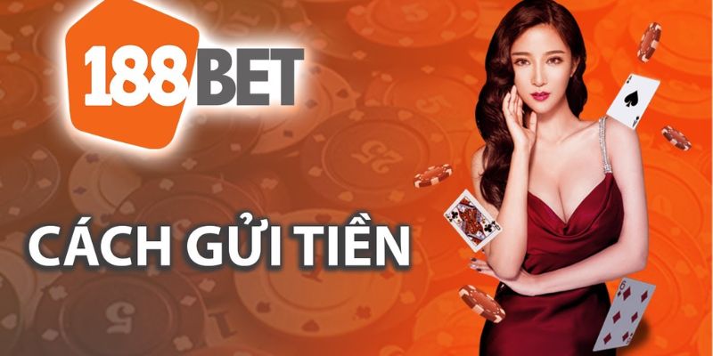 Nạp tiền 188BET - Khởi đầu cho những chiến thắng đầy hấp dẫn 1 nap tien 188bet
