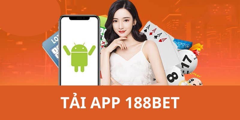 Tải app 188BET – Truy cập nền tảng mượt mà trên mọi thiết bị 1 tai app 188bet